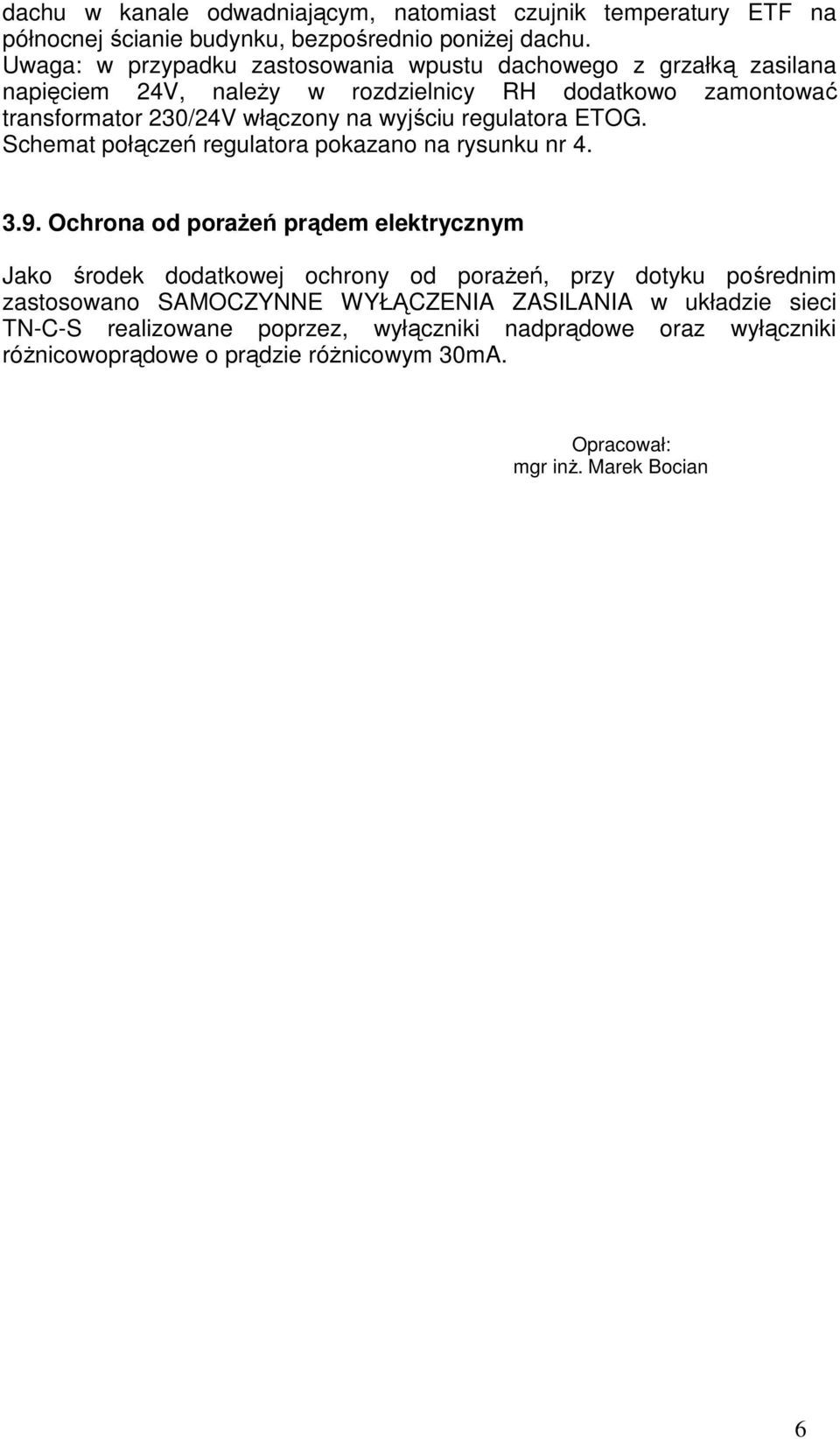 wyjściu regulatora ETOG. Schemat połączeń regulatora pokazano na rysunku nr 4. 3.9.