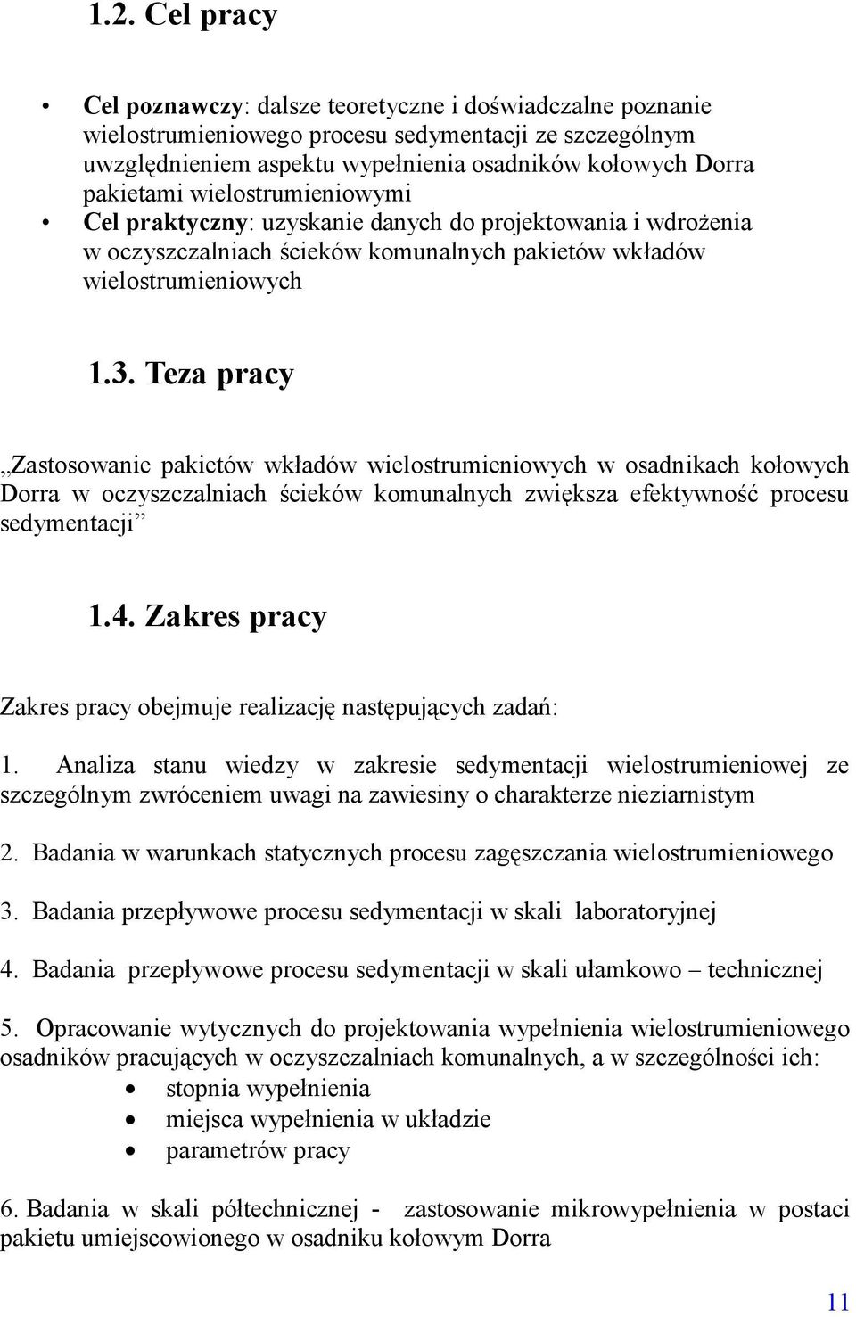 Teza pracy Zastosowanie pakietów wkładów wielostrumieniowych w osadnikach kołowych Dorra w oczyszczalniach ścieków komunalnych zwiększa efektywność procesu sedymentacji 1.4.