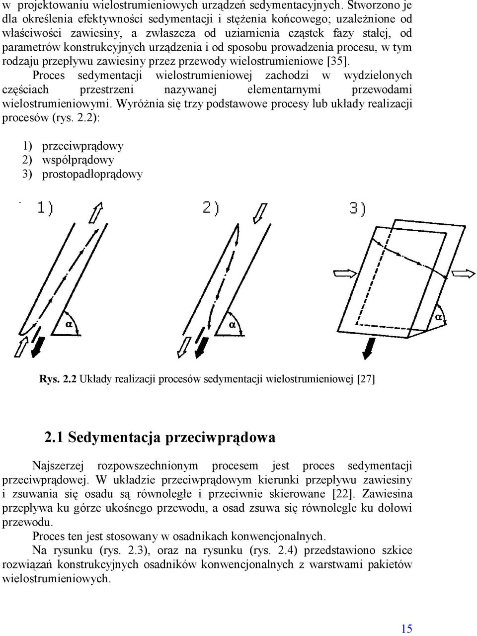 urządzenia i od sposobu prowadzenia procesu, w tym rodzaju przepływu zawiesiny przez przewody wielostrumieniowe [35].