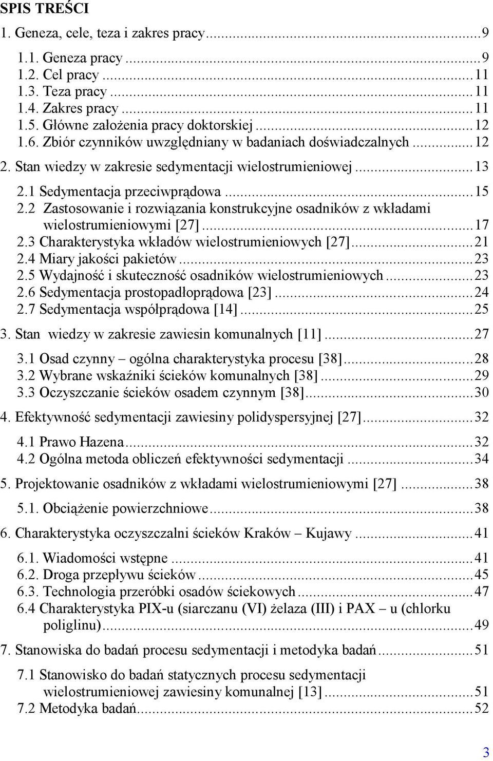 2 Zastosowanie i rozwiązania konstrukcyjne osadników z wkładami wielostrumieniowymi [27]...17 2.3 Charakterystyka wkładów wielostrumieniowych [27]...21 2.4 Miary jakości pakietów...23 2.