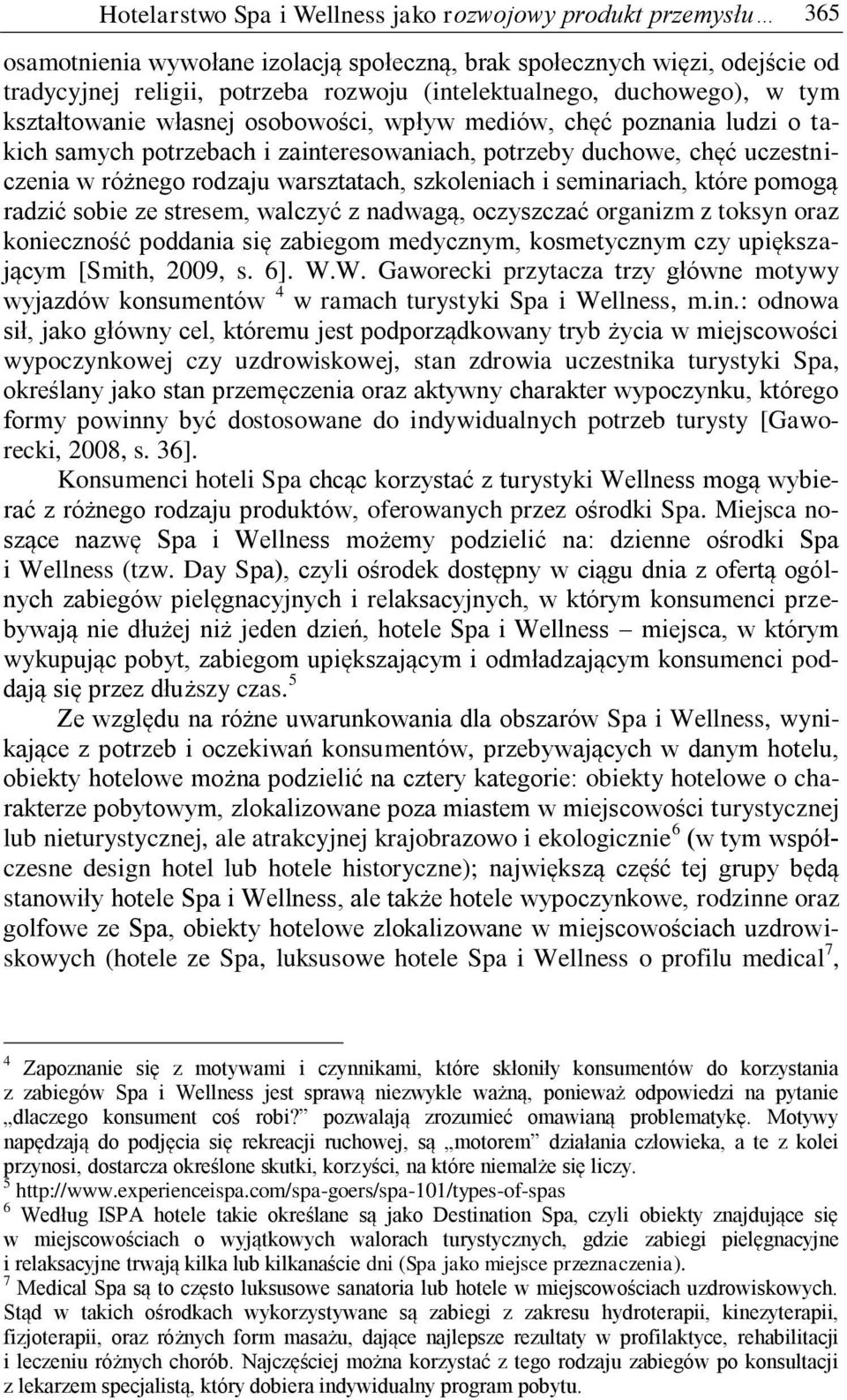 warsztatach, szkoleniach i seminariach, które pomogą radzić sobie ze stresem, walczyć z nadwagą, oczyszczać organizm z toksyn oraz konieczność poddania się zabiegom medycznym, kosmetycznym czy