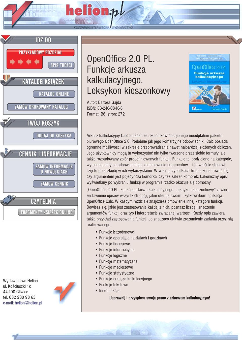 Jego u ytkownicy mog¹ tu wykorzystaæ nie tylko tworzone przez siebie formu³y, ale tak e rozbudowany zbiór predefiniowanych funkcji.