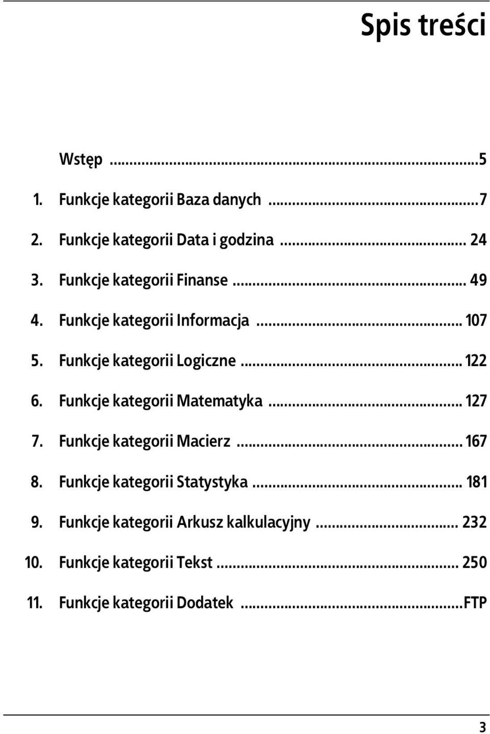 Funkcje kategorii Matematyka... 127 7. Funkcje kategorii Macierz... 167 8. Funkcje kategorii Statystyka... 181 9.