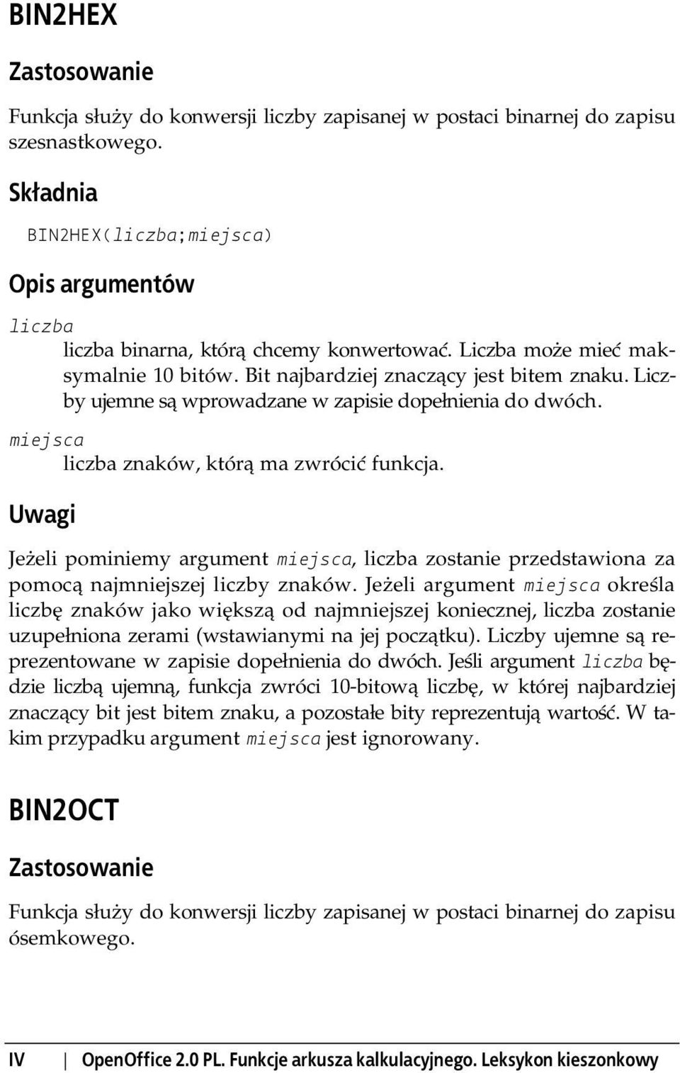 Jeżeli pominiemy argument miejsca, zostanie przedstawiona za pomocą najmniejszej liczby znaków.