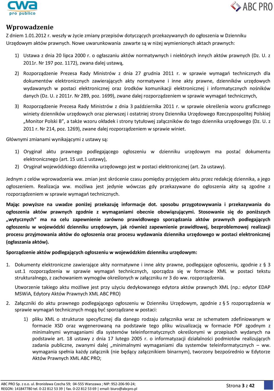 1172), zwana dalej ustawą, 2) Rozporządzenie Prezesa Rady Ministrów z dnia 27 grudnia 2011 r.