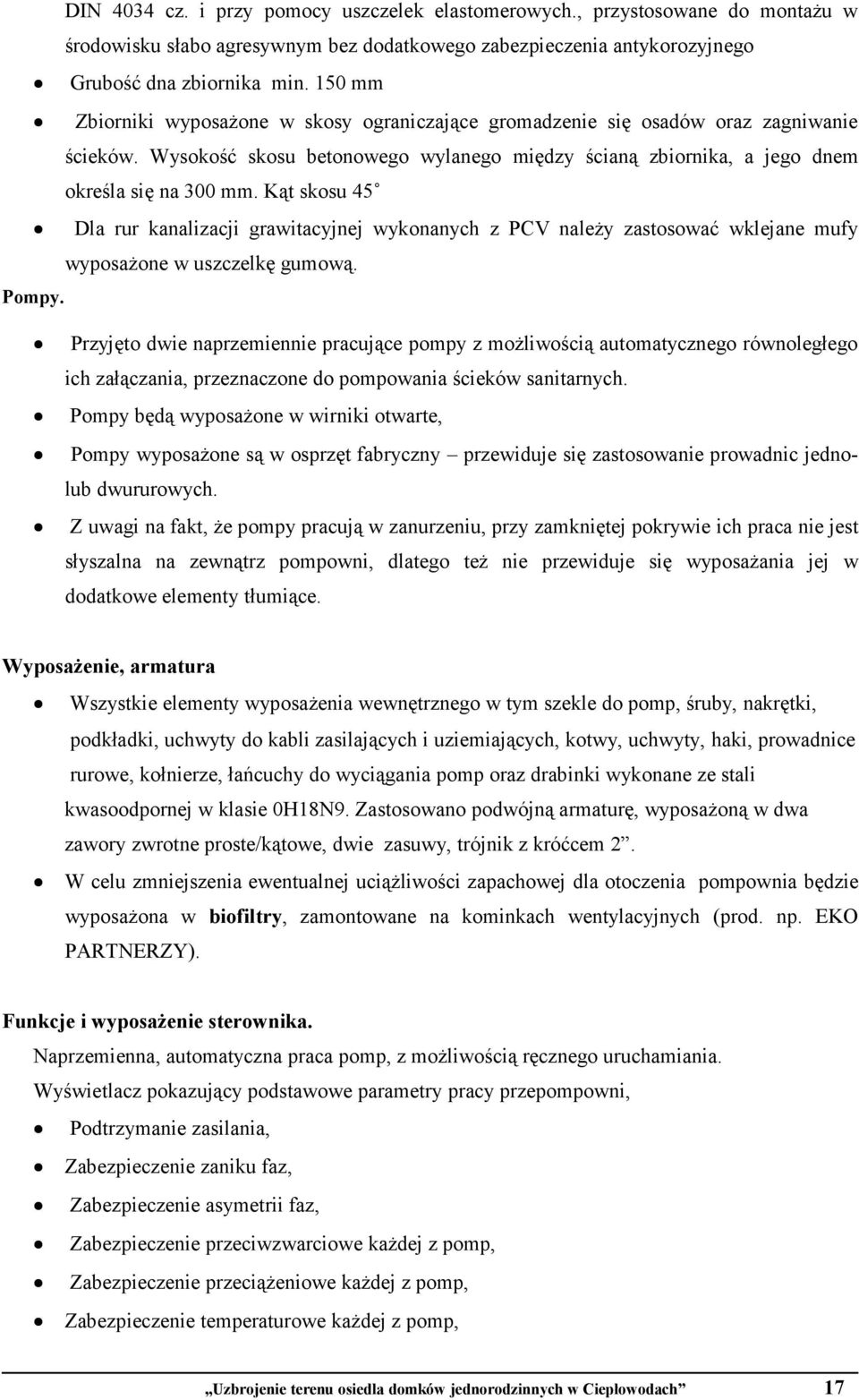 Kąt skosu 45 Dla rur kanalizacji grawitacyjnej wykonanych z PCV naleŝy zastosować wklejane mufy wyposaŝone w uszczelkę gumową. Pompy.