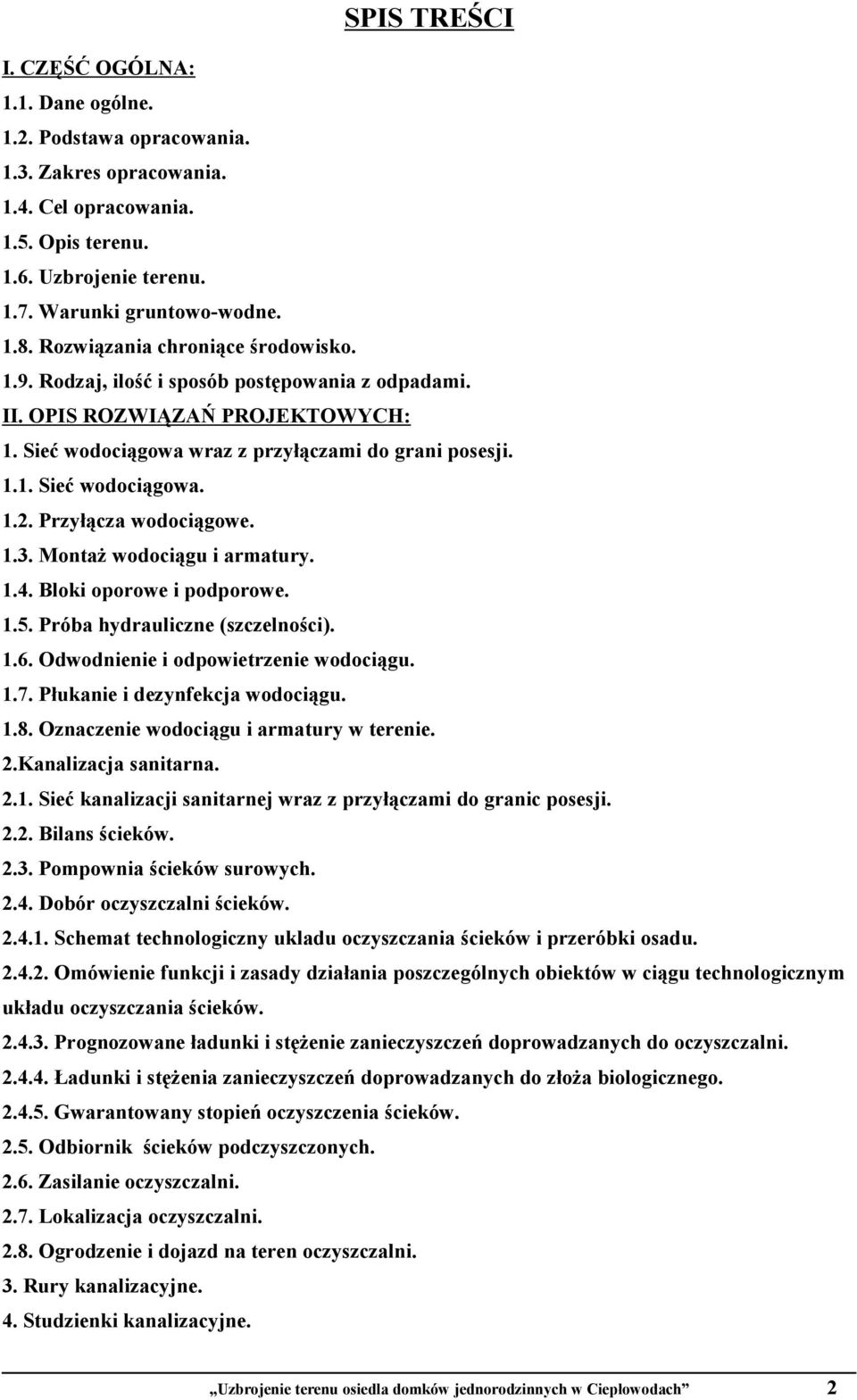 Przyłącza wodociągowe. 1.3. MontaŜ wodociągu i armatury. 1.4. Bloki oporowe i podporowe. 1.5. Próba hydrauliczne (szczelności). 1.6. Odwodnienie i odpowietrzenie wodociągu. 1.7.