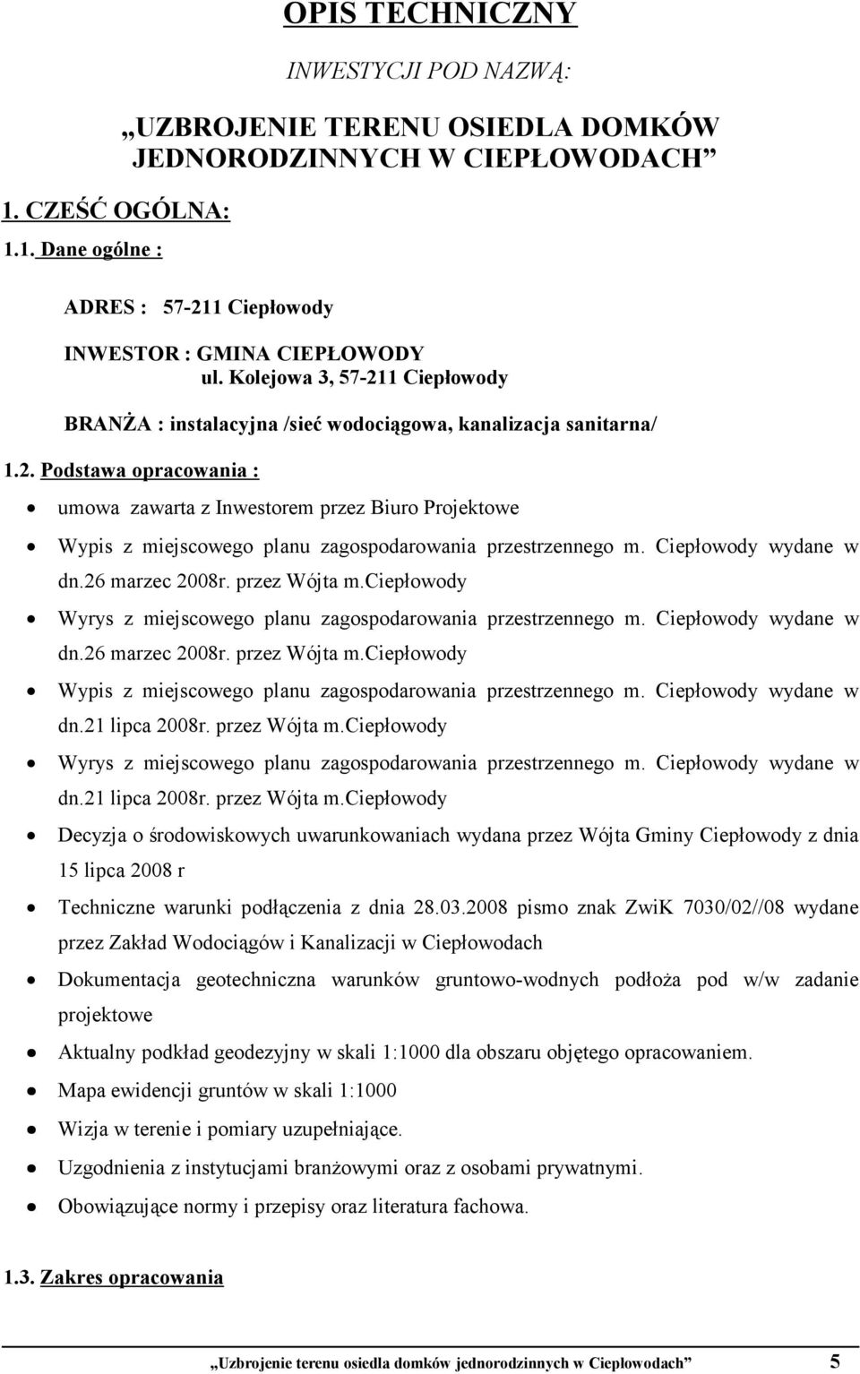 Ciepłowody wydane w dn.26 marzec 2008r. przez Wójta m.ciepłowody Wyrys z miejscowego planu zagospodarowania przestrzennego m. Ciepłowody wydane w dn.26 marzec 2008r. przez Wójta m.ciepłowody Wypis z miejscowego planu zagospodarowania przestrzennego m.