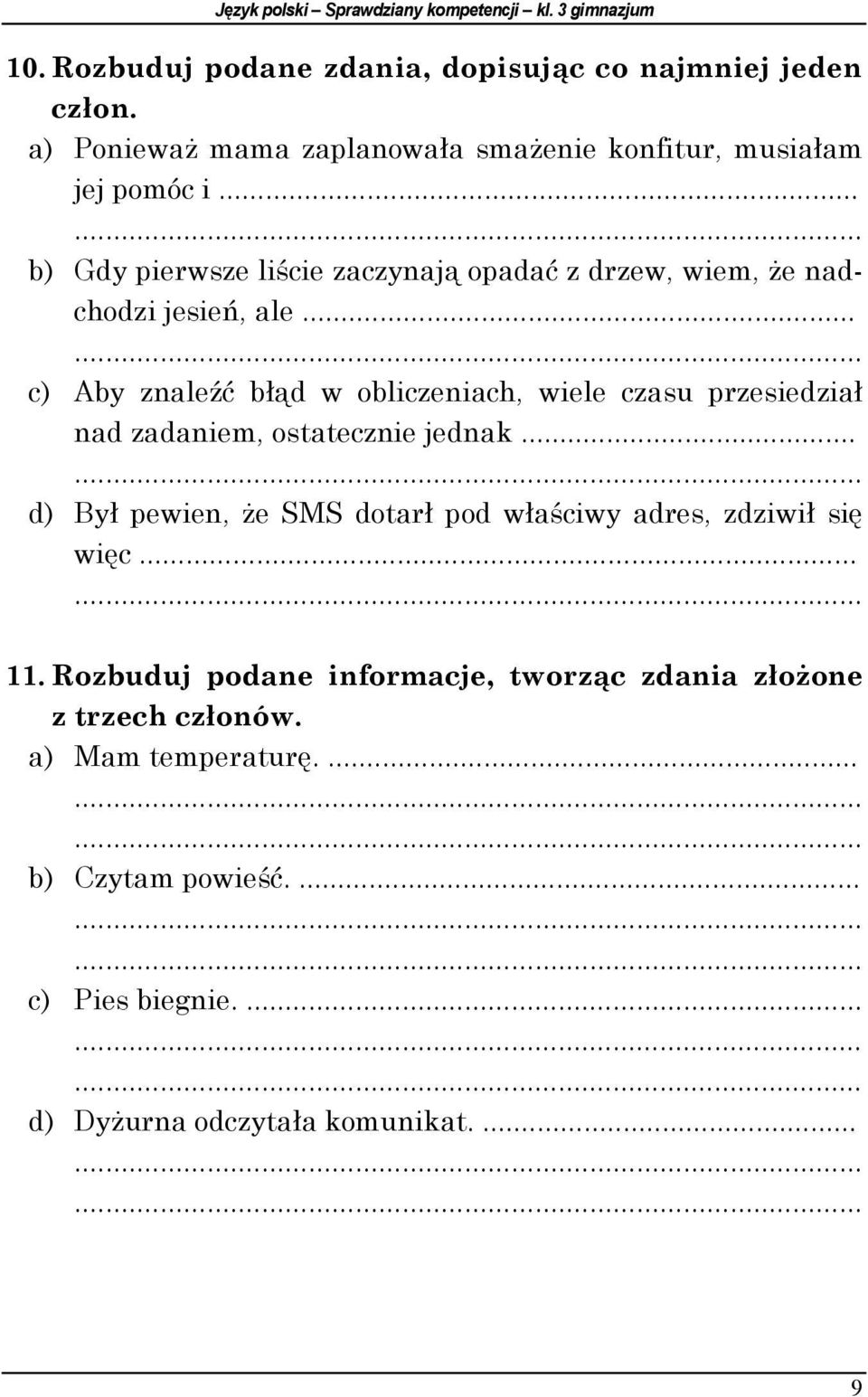 .. c) Aby znaleźć błąd w obliczeniach, wiele czasu przesiedział nad zadaniem, ostatecznie jednak.