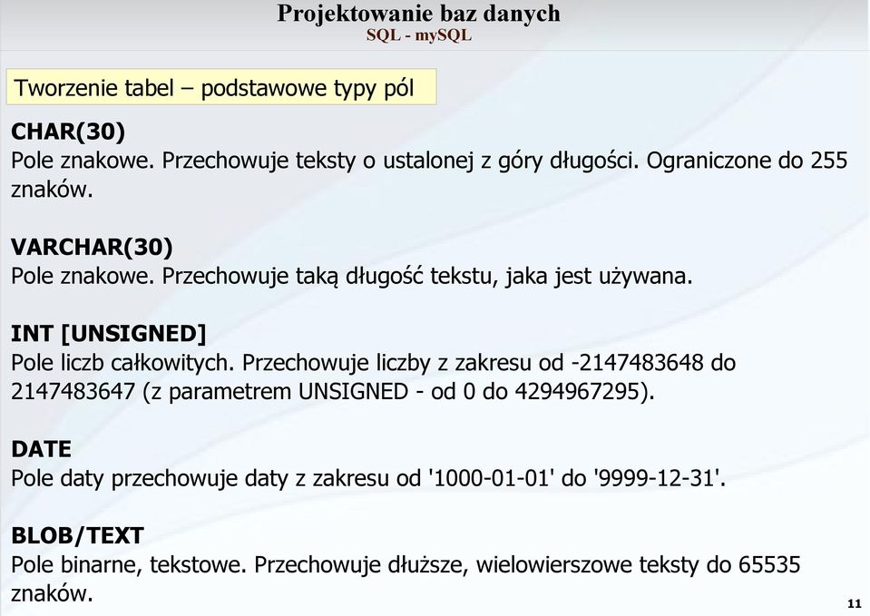 INT [UNSIGNED] Pole liczb całkowitych.