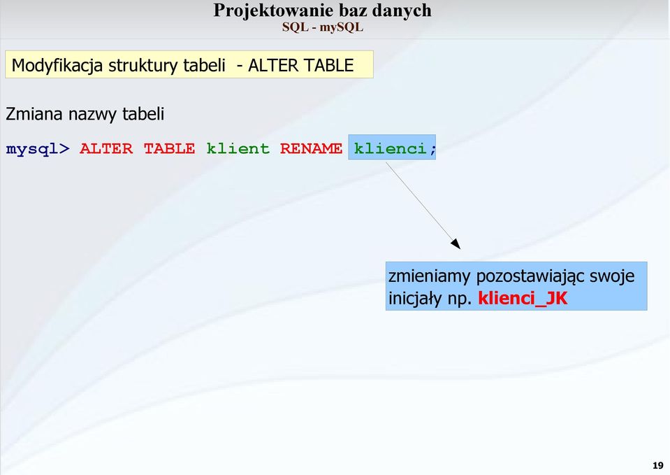 TABLE klient RENAME klienci; zmieniamy