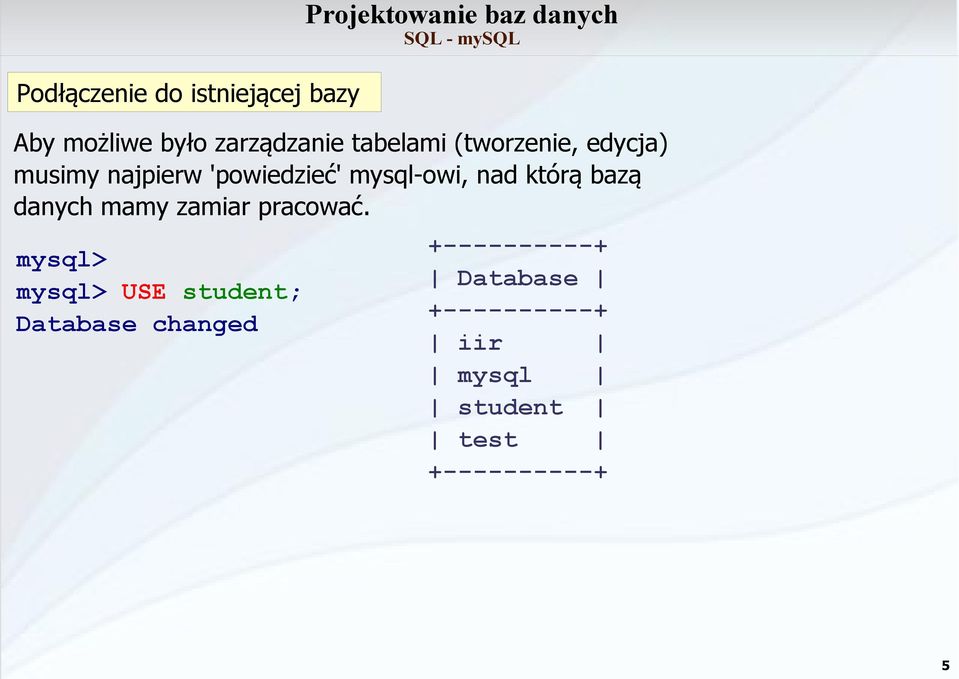 bazą danych mamy zamiar pracować.