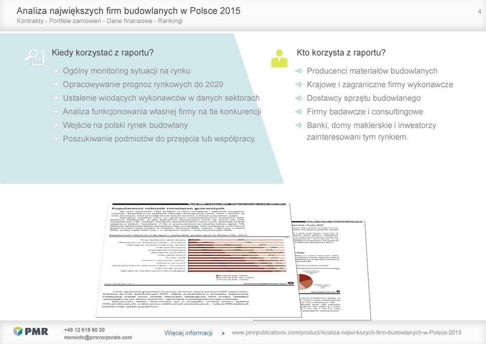 tle konkurencji Wejście na polski rynek budowlany Poszukiwanie podmiotów do przejęcia lub współpracy. Kto korzysta z raportu?