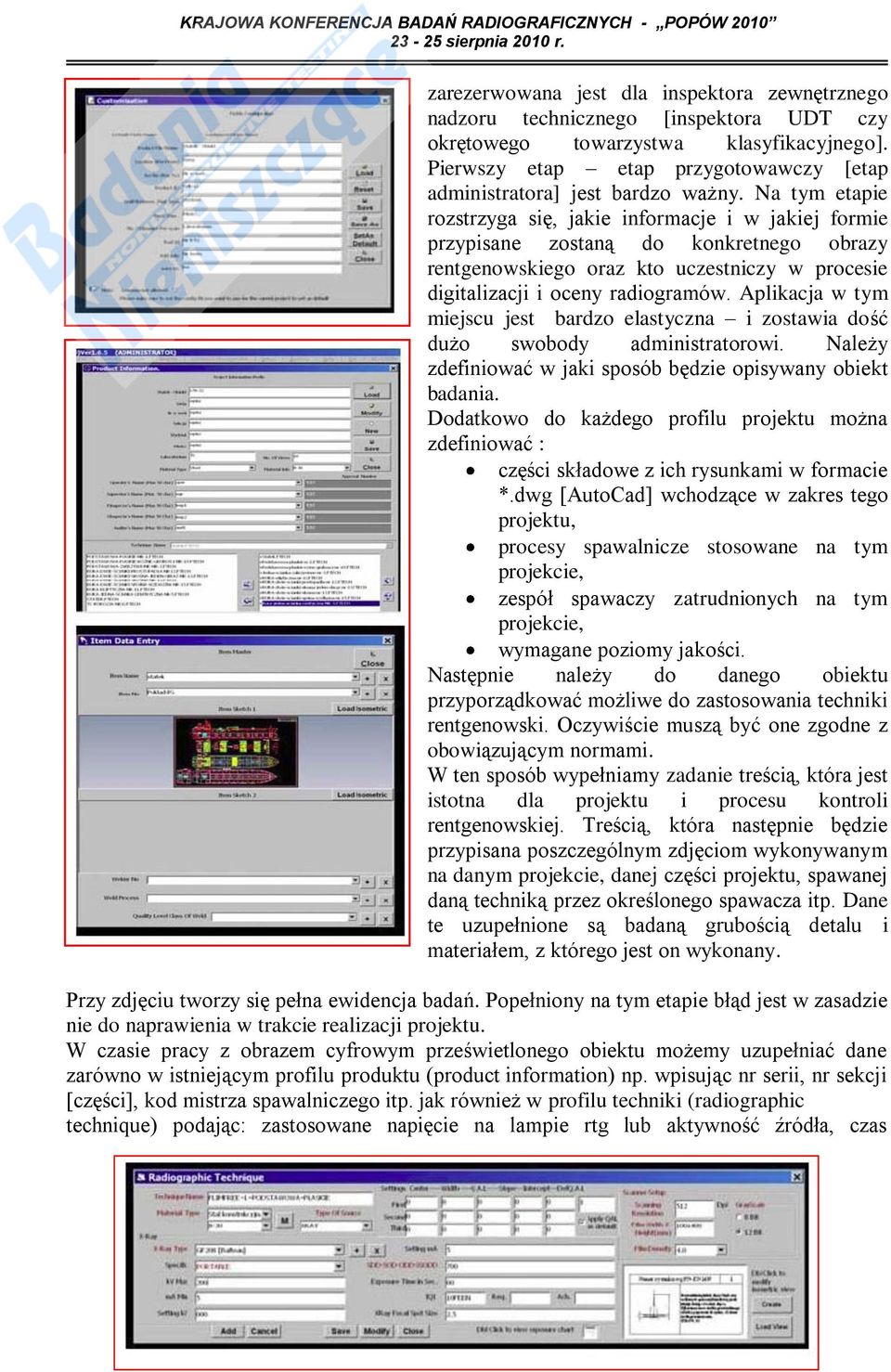 Na tym etapie rozstrzyga się, jakie informacje i w jakiej formie przypisane zostaną do konkretnego obrazy rentgenowskiego oraz kto uczestniczy w procesie digitalizacji i oceny radiogramów.