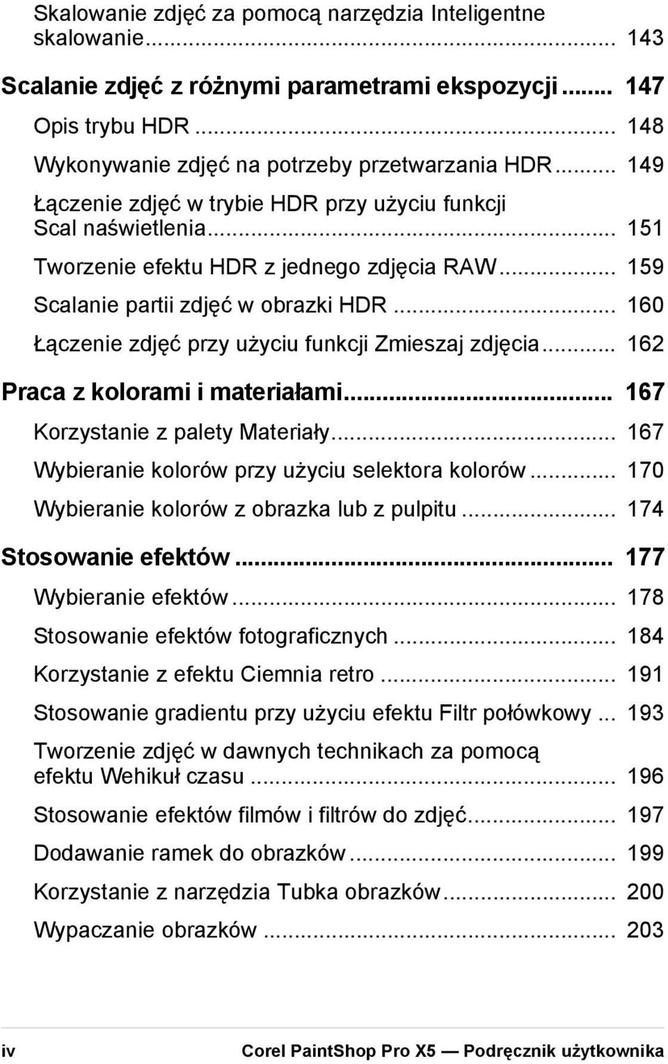 .. 160 Łączenie zdjęć przy użyciu funkcji Zmieszaj zdjęcia... 162 Praca z kolorami i materiałami... 167 Korzystanie z palety Materiały... 167 Wybieranie kolorów przy użyciu selektora kolorów.