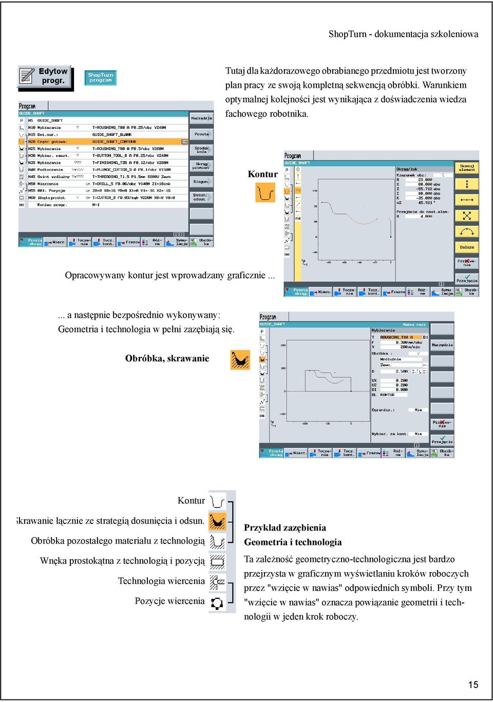2 Obróbka, skrawanie Kontur 2 Skrawanie łącznie ze strategią dosunięcia i odsun.