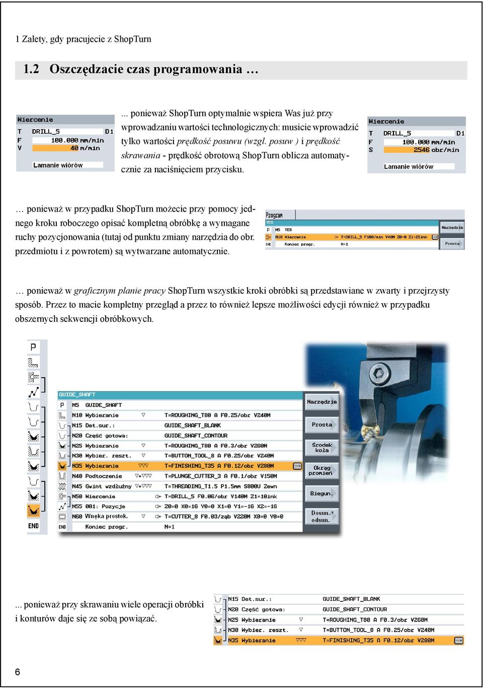 posuw ) i prędkość skrawania - prędkość obrotową ShopTurn oblicza automatycznie za naciśnięciem przycisku.