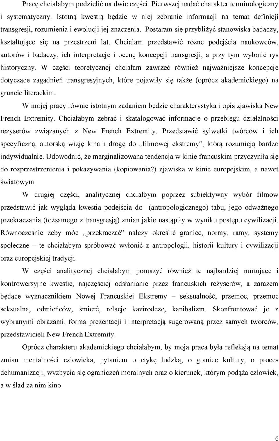 Chciałam przedstawić różne podejścia naukowców, autorów i badaczy, ich interpretacje i ocenę koncepcji transgresji, a przy tym wyłonić rys historyczny.