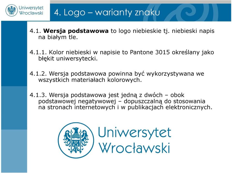 Wersja podstawowa jest jedną z dwóch obok podstawowej negatywowej dopuszczalną do stosowania na stronach