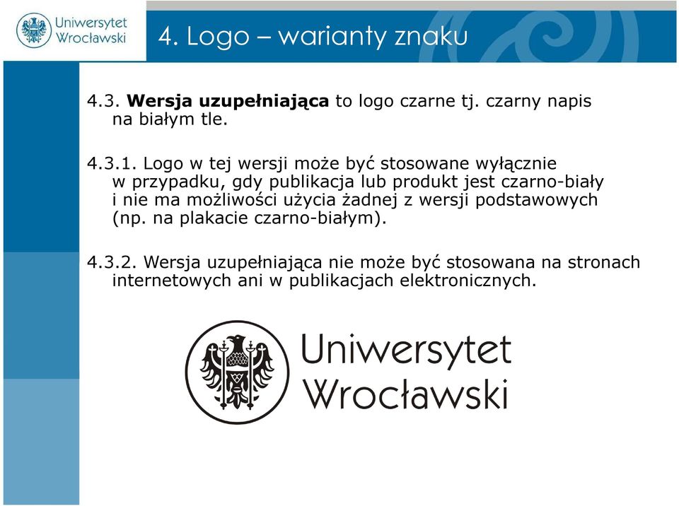 możliwości użycia żadnej z wersji podstawowych (np. na plakacie czarno-białym). 4.3.2.