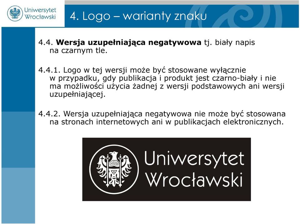 czarno-biały i nie ma możliwości użycia żadnej z wersji podstawowych ani wersji uzupełniającej. 4.4.2.