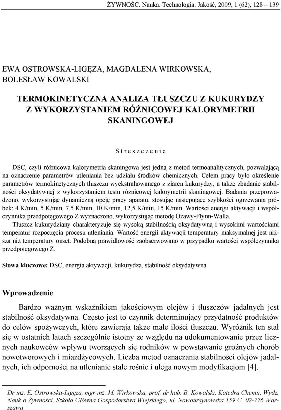 z c z e n i e DSC, czyli różnicowa kalorymetria skaningowa jest jedną z metod termoanalitycznych, pozwalającą na oznaczenie parametrów utleniania bez udziału środków chemicznych.