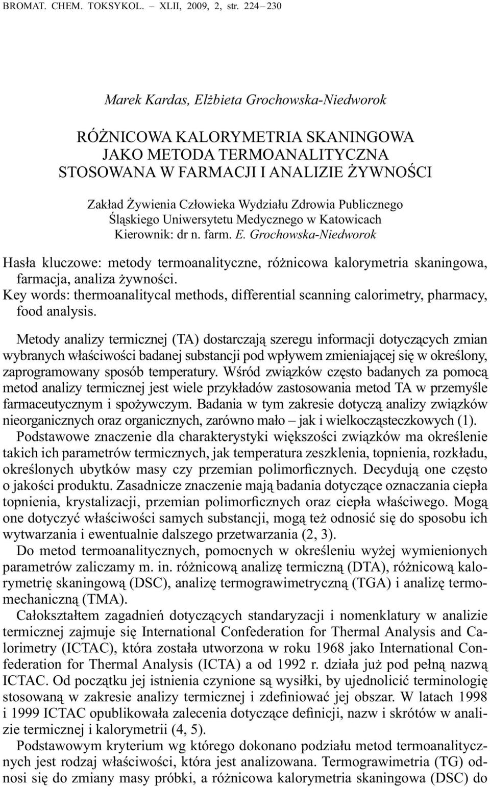 Publicznego Śląskiego Uniwersytetu Medycznego w Katowicach Kierownik: dr n. farm. E.