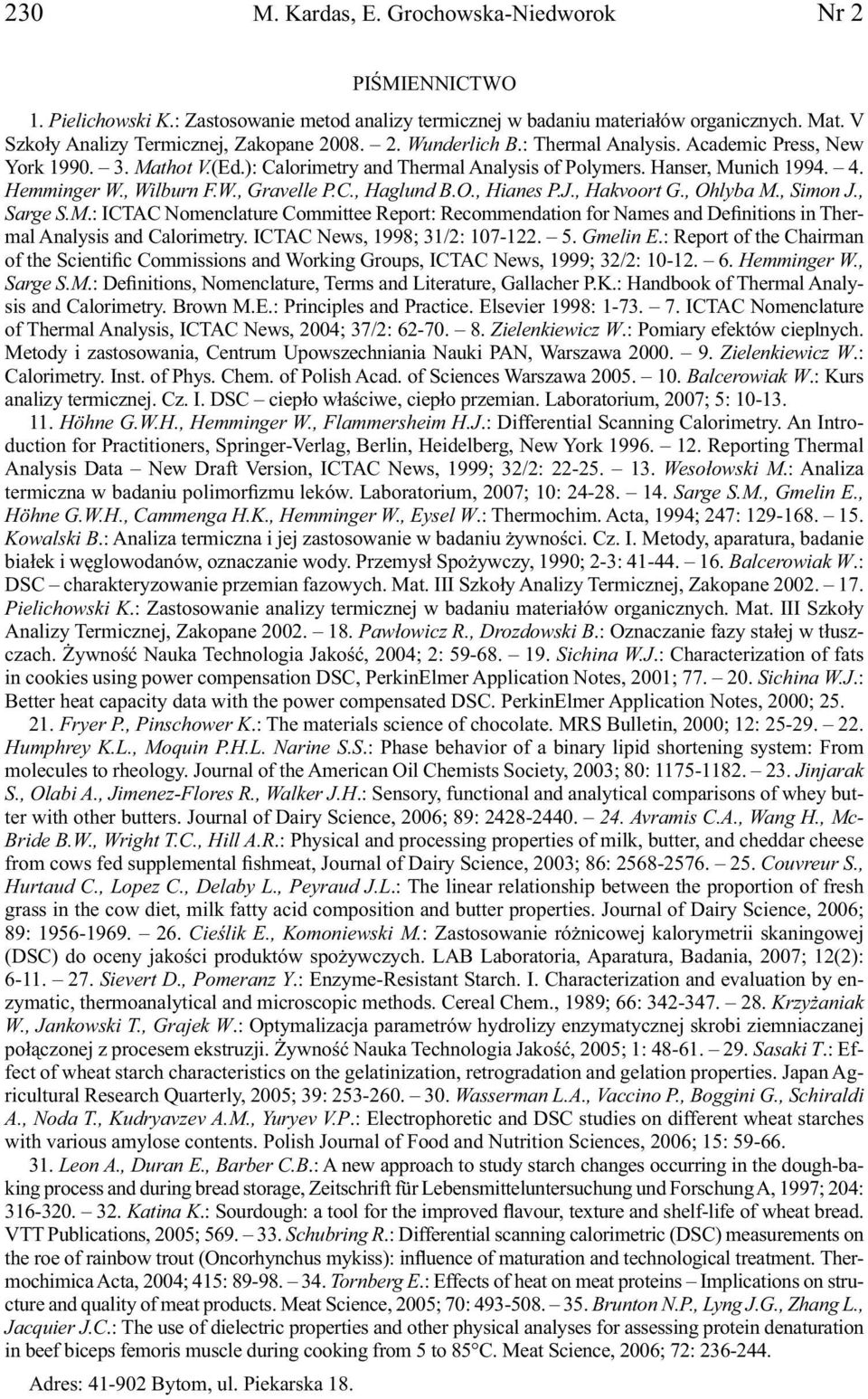 O., Hianes P.J., Hakvoort G., Ohlyba M., Simon J., Sarge S.M.: ICTAC Nomenclature Committee Report: Recommendation for Names and Definitions in Thermal Analysis and Calorimetry.