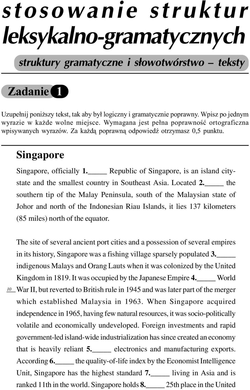 Republic of Singapore, is an island citystate and the smallest country in Southeast Asia. Located 2.