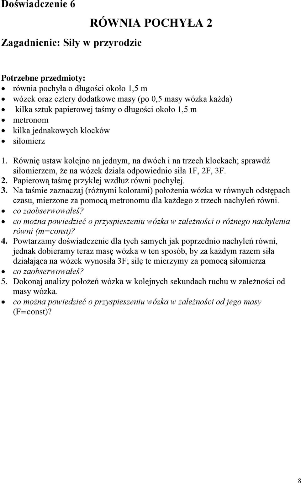 2. Papierową taśmę przyklej wzdłuż równi pochyłej. 3.