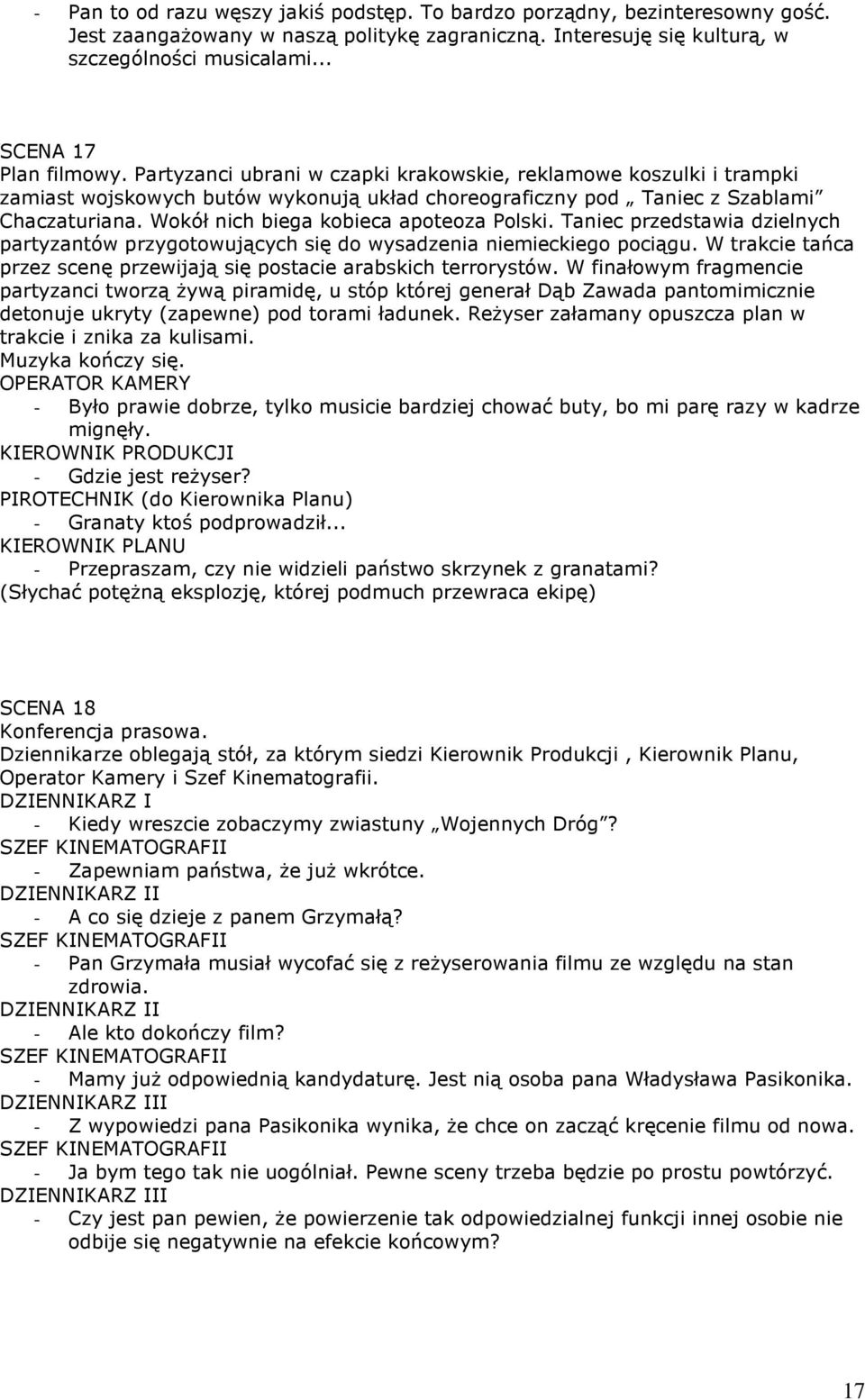 Wokół nich biega kobieca apoteoza Polski. Taniec przedstawia dzielnych partyzantów przygotowujących się do wysadzenia niemieckiego pociągu.