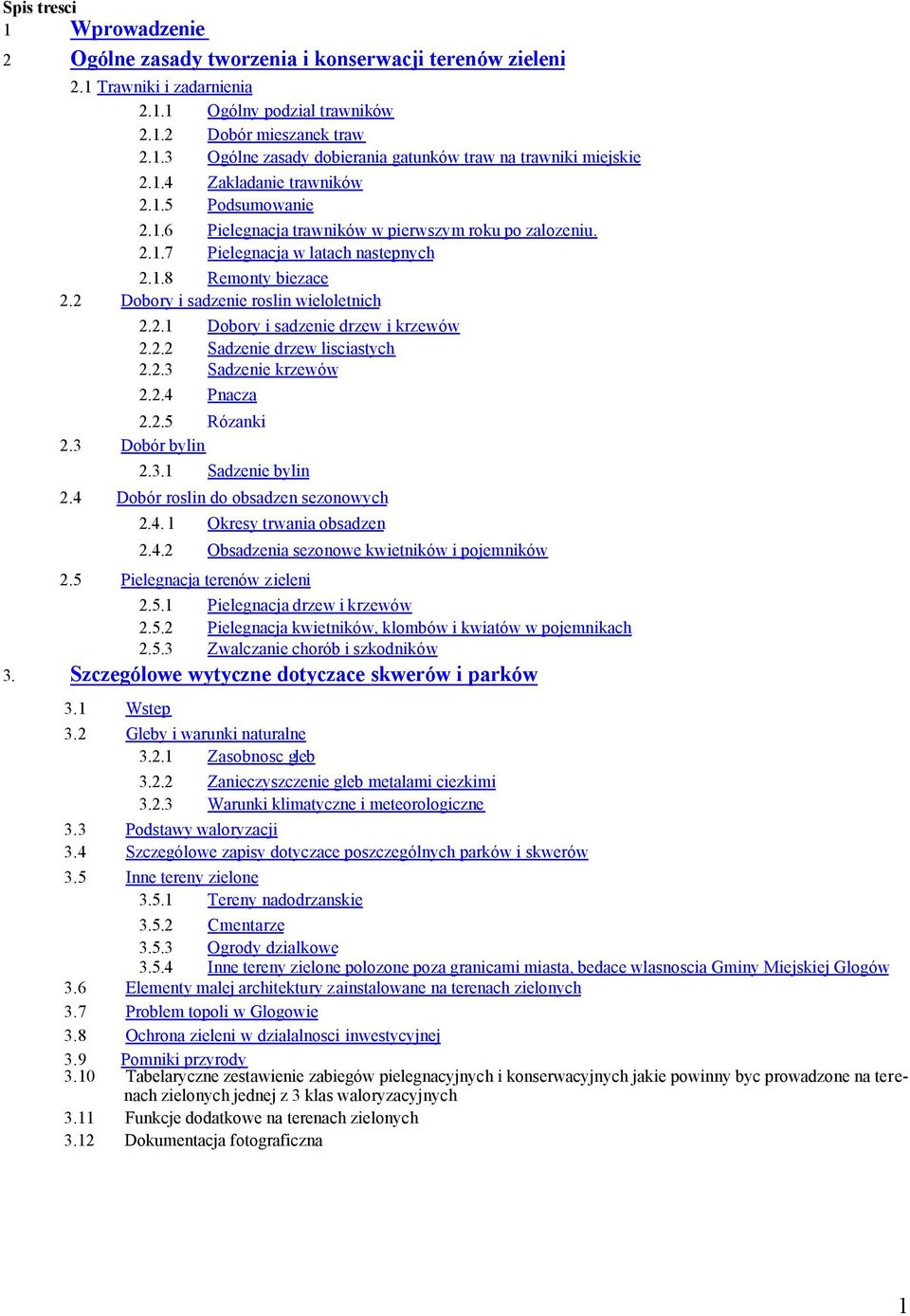 2 Dobory i sadzenie roslin wieloletnich 2.2.1 Dobory i sadzenie drzew i krzewów 2.2.2 Sadzenie drzew lisciastych 2.2.3 Sadzenie krzewów 2.2.4 Pnacza 2.2.5 Rózanki 2.3 Dobór bylin 2.3.1 Sadzenie bylin 2.