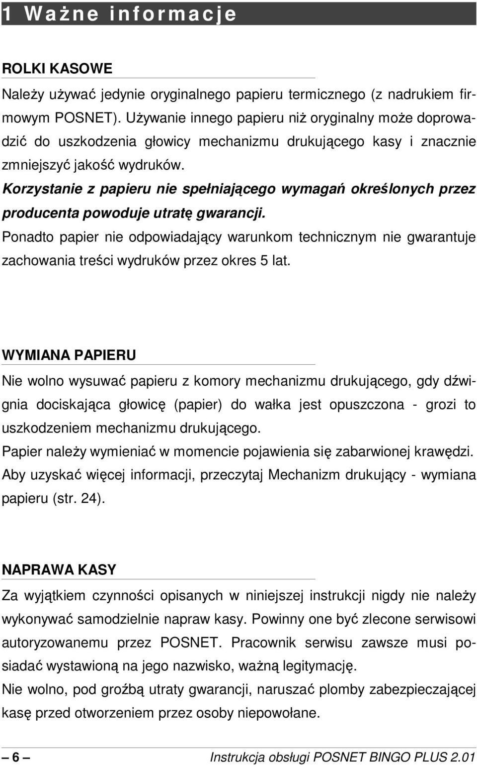 Korzystanie z papieru nie spełniajcego wymaga okrelonych przez producenta powoduje utrat gwarancji.