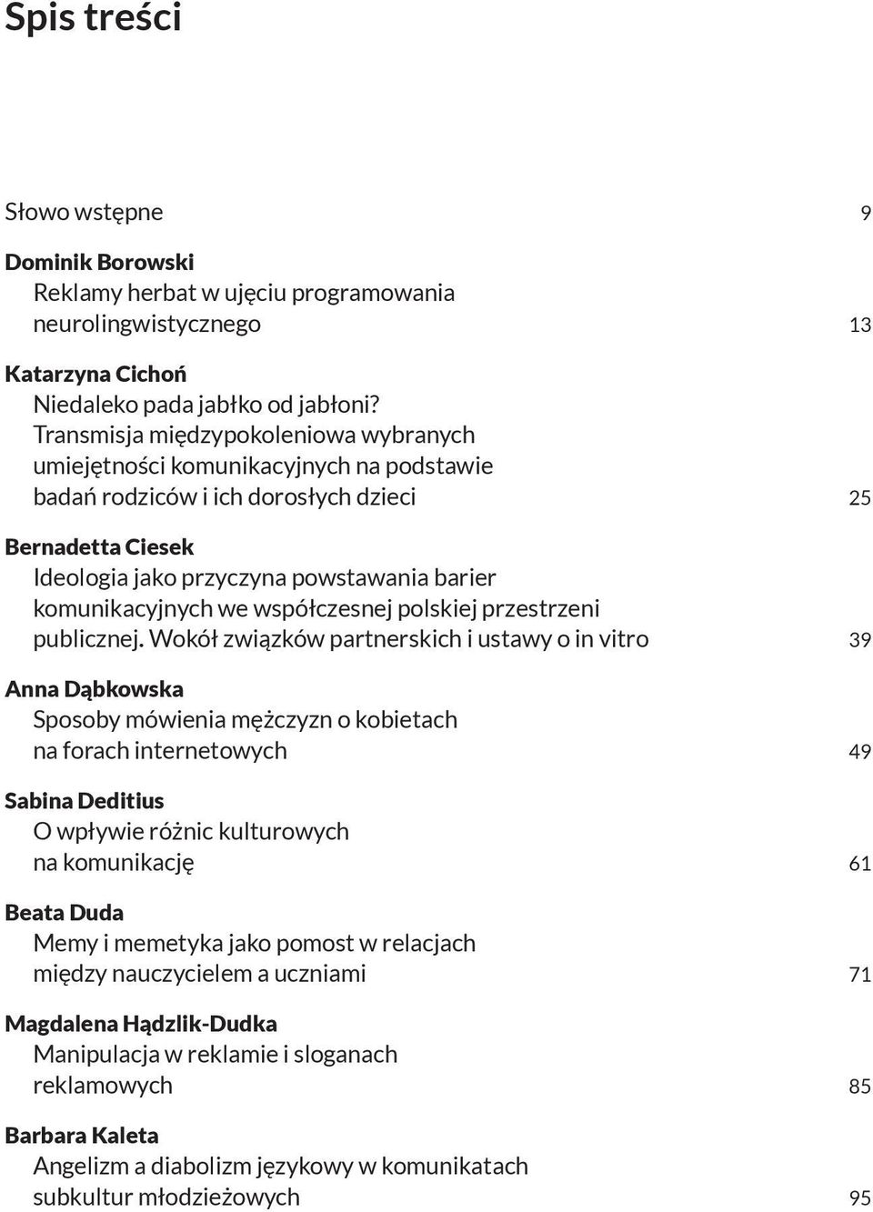 okół związków partnerskich i ustawy o in itro 39 nna kow ka Sposoby mówienia mężczyzn o kobietach na forach internetowych 49 a ina e itiu wpływie różnic kulturowych na komunikację 61 eata u a Memy i