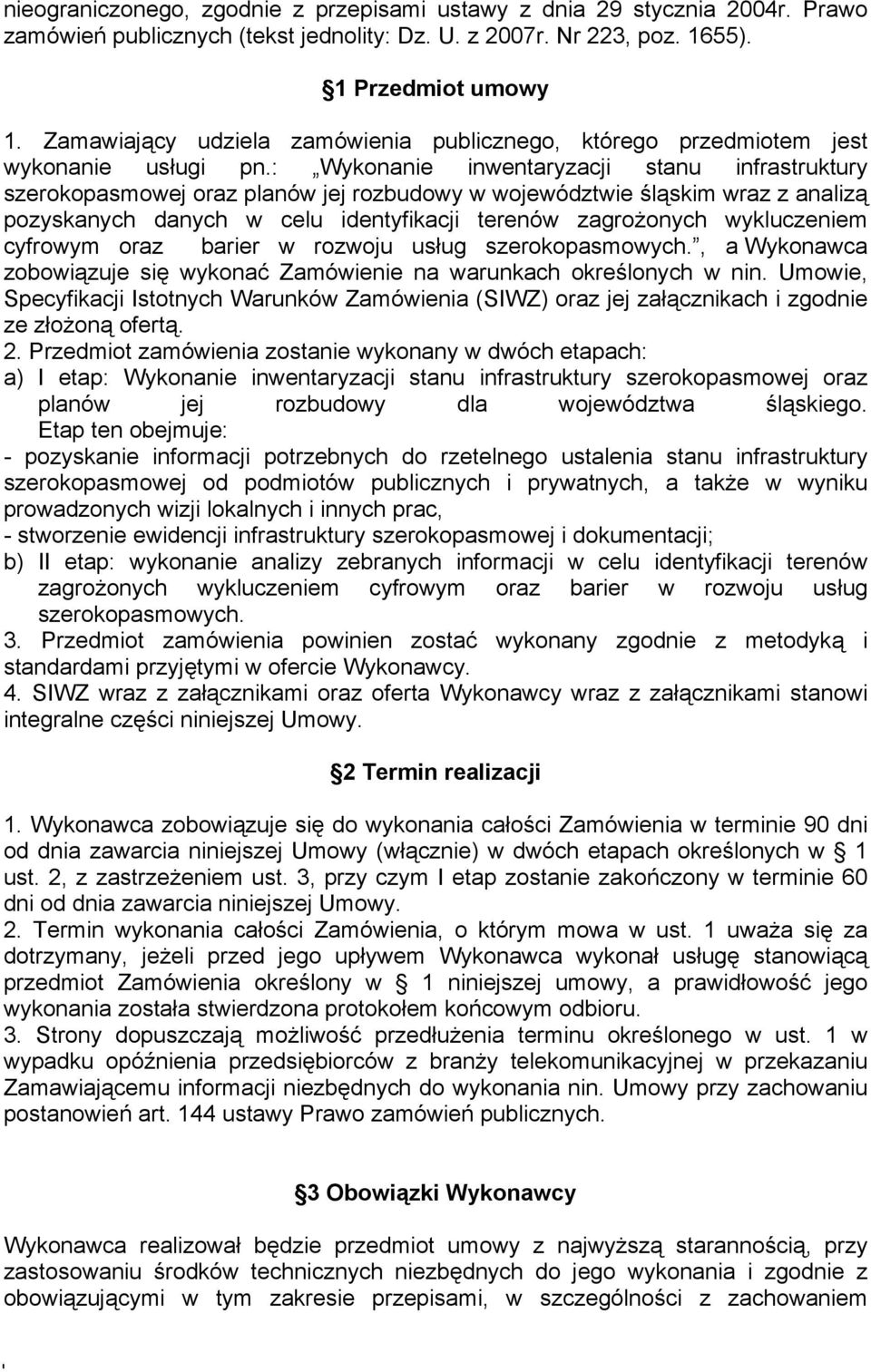 : Wykonanie inwentaryzacji stanu infrastruktury szerokopasmowej oraz planów jej rozbudowy w województwie śląskim wraz z analizą pozyskanych danych w celu identyfikacji terenów zagrożonych