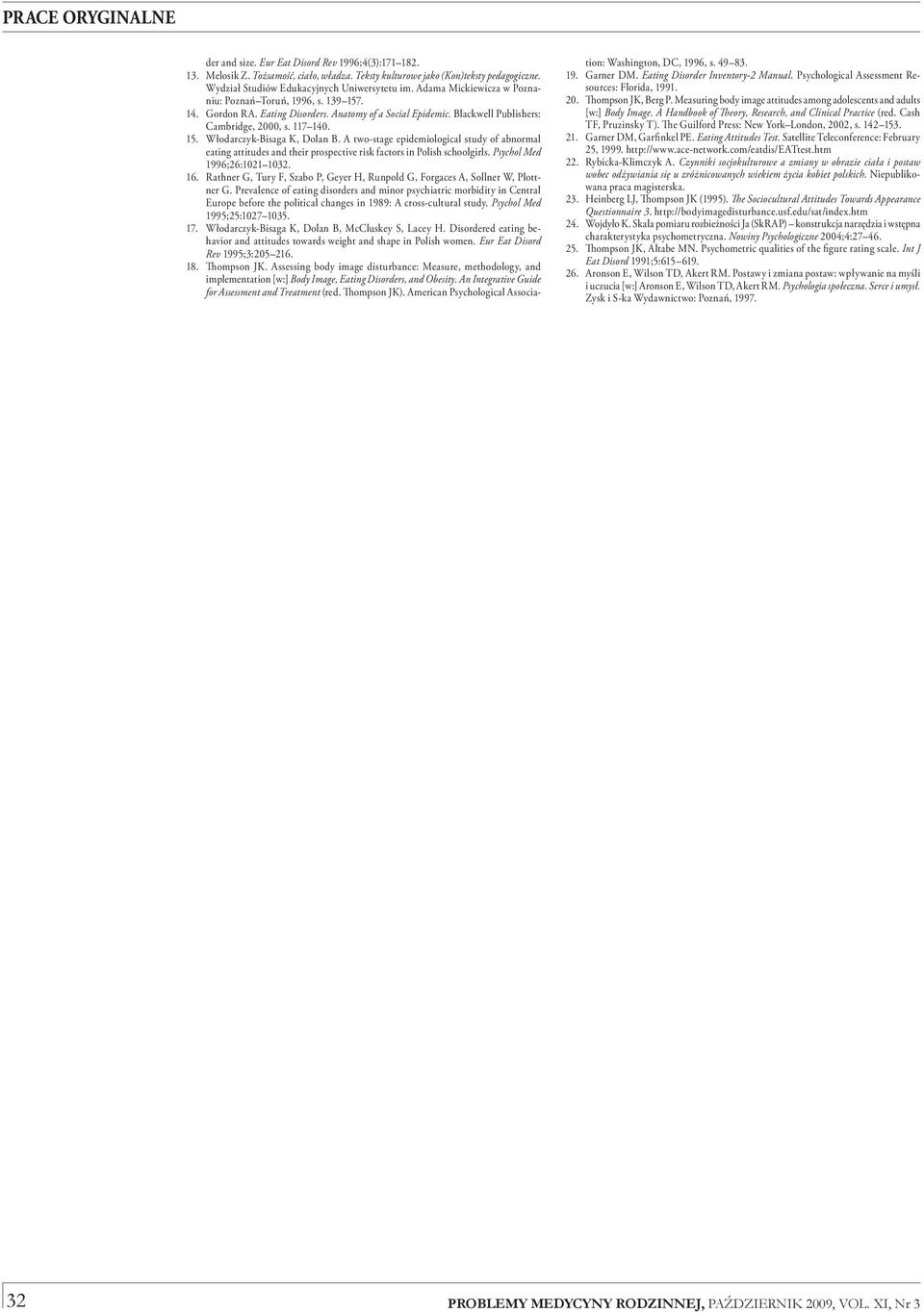 A two-stage epidemiological study of abnormal eating attitudes and their prospective risk factors in Polish schoolgirls. Psychol Med 1996;26:1021 1032. 16.