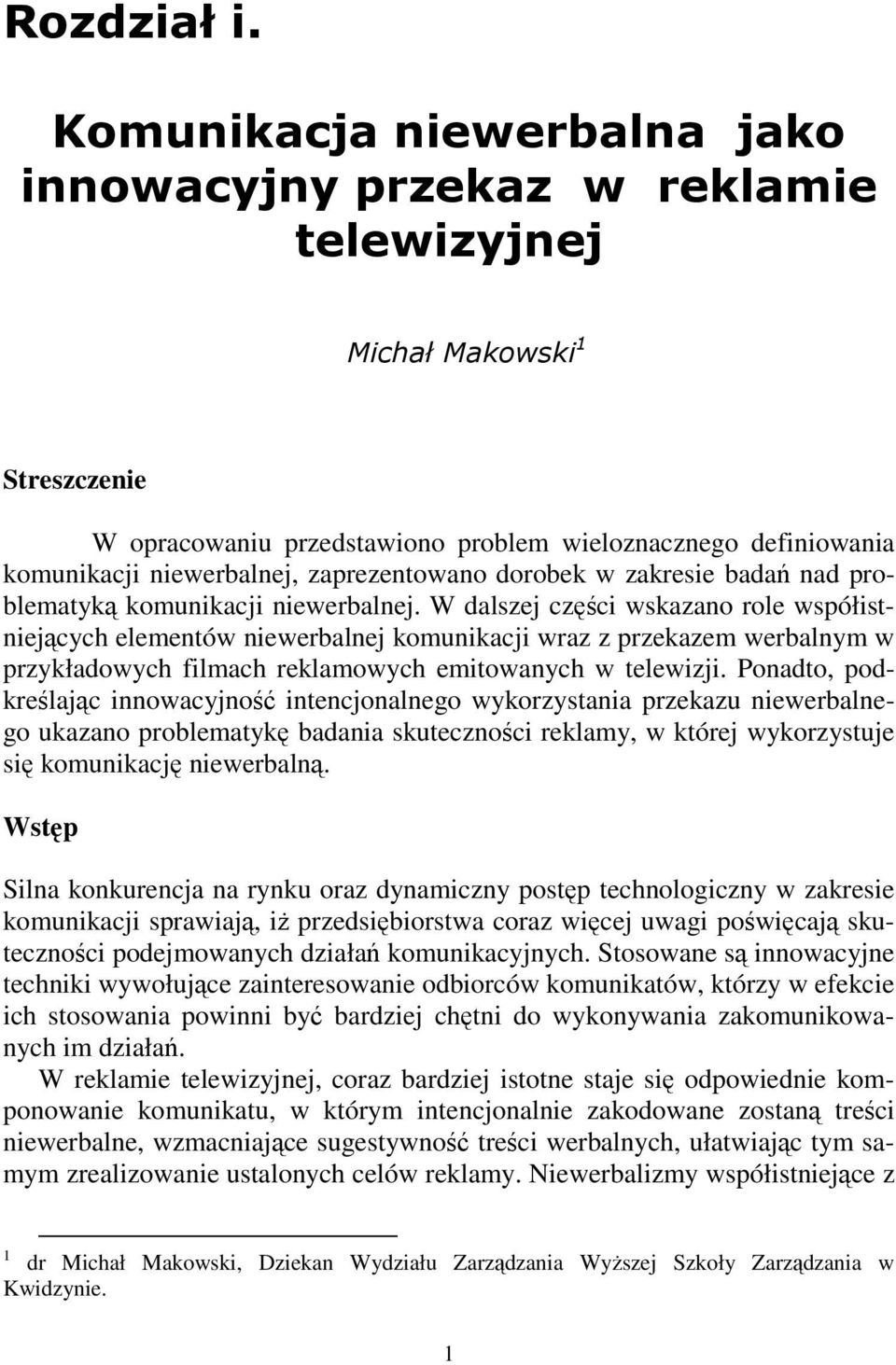 zaprezentowano dorobek w zakresie badań nad problematyką komunikacji niewerbalnej.