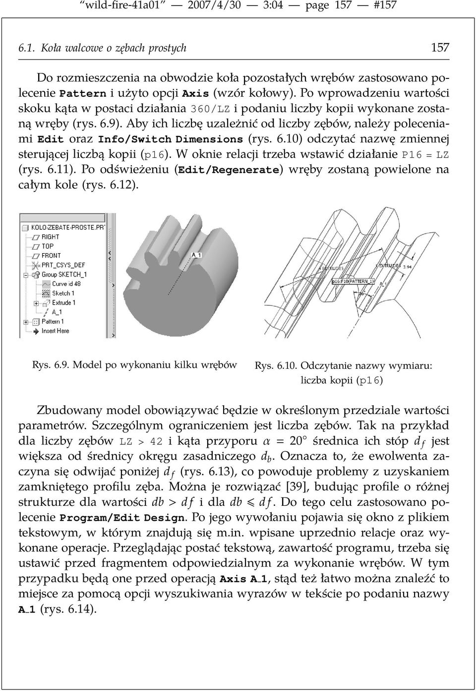 Aby ich liczbę uzależnić od liczby zębów, należy poleceniami Edit oraz Info/Switch Dimensions (rys. 6.10) odczytać nazwę zmiennej sterującej liczbą kopii (p16).