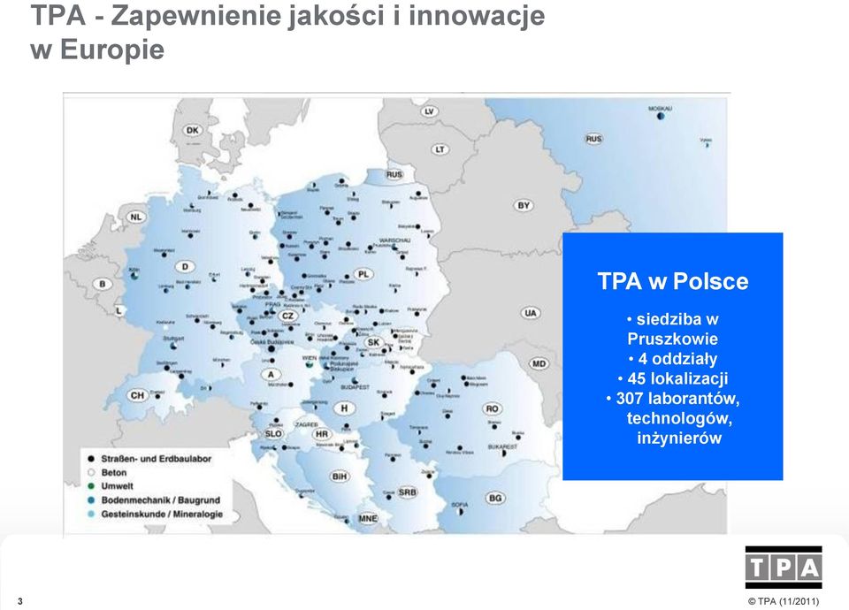 Pruszkowie 4 oddziały 45 lokalizacji 307