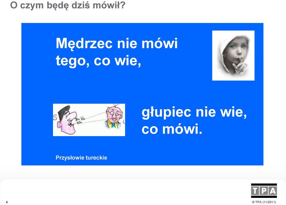 wie, głupiec nie wie, co