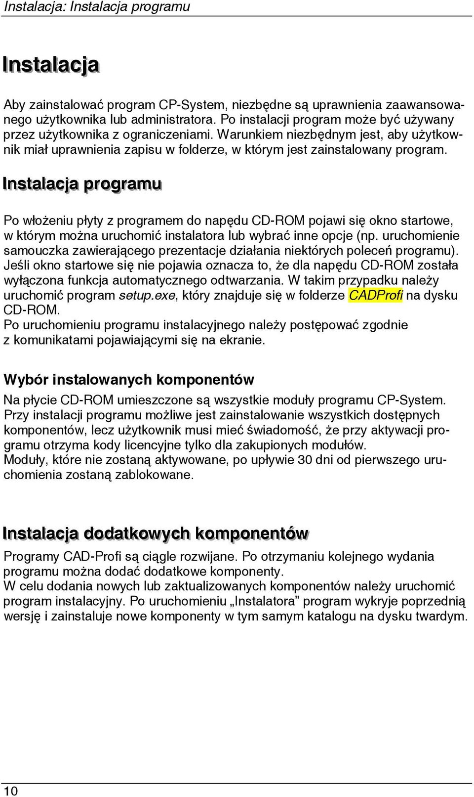 Innsst I taal laaccj jaa pprrooggrraamuu Po włożeniu płyty z programem do napędu CD-ROM pojawi się okno startowe, w którym można uruchomić instalatora lub wybrać inne opcje (np.