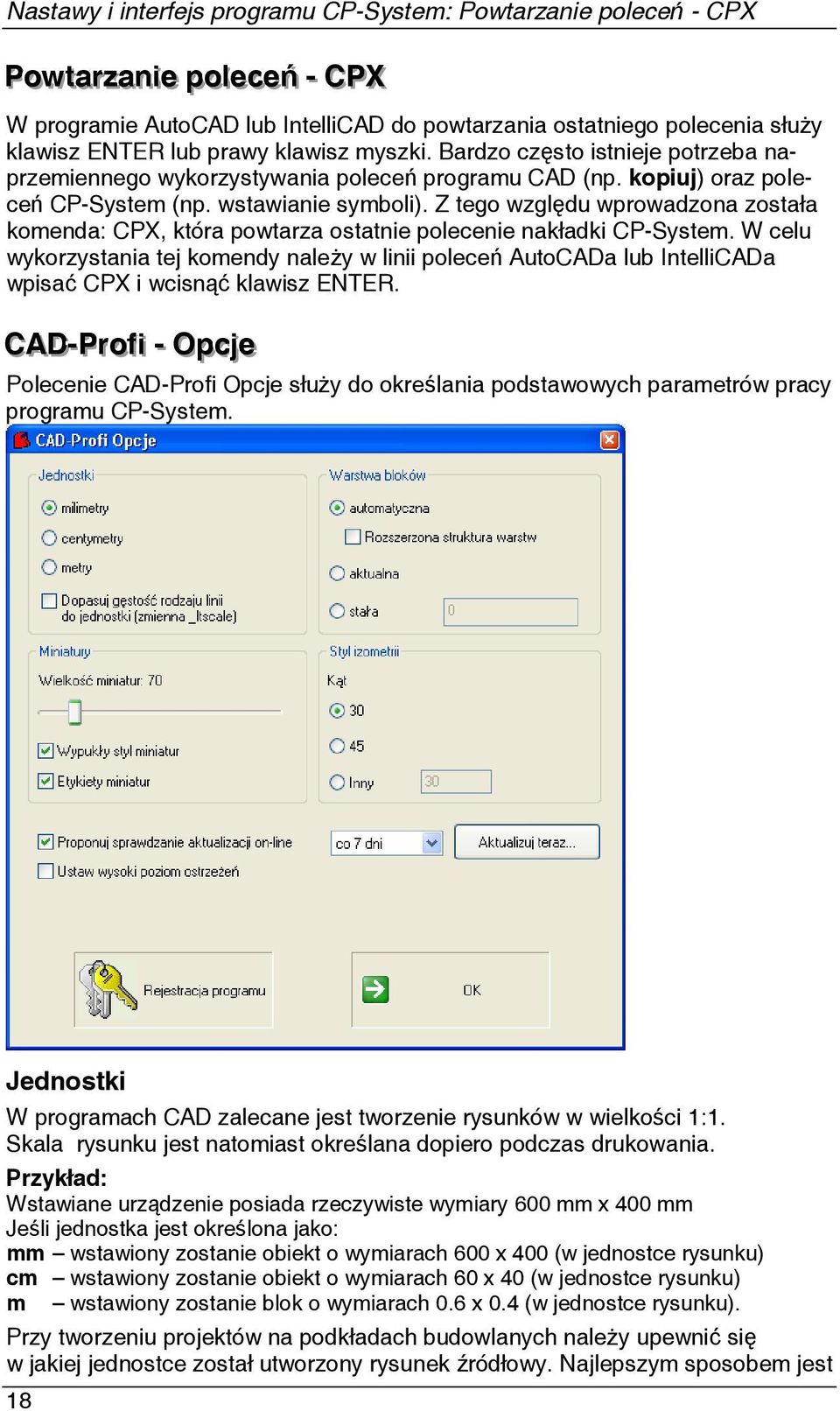 Z tego względu wprowadzona została komenda: CPX, która powtarza ostatnie polecenie nakładki CP-System.