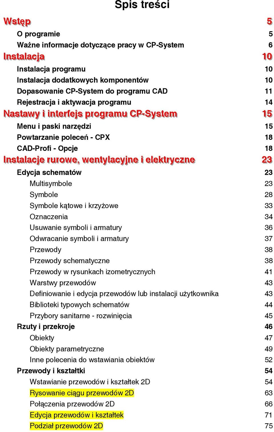 CPX 18 CAD-Profi - Opcje 18 IInnsst I taal llaacc jjee j rruu rroow ee,,, weennt tyyl llaaccyyj jjnnee ii i eel ll eekkt trryycczznnee 2233 Edycja schematów 23 Multisymbole 23 Symbole 28 Symbole