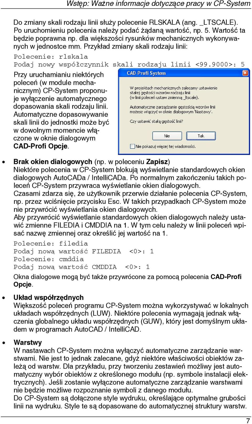 Przykład zmiany skali rodzaju linii: Polecenie: rlskala Podaj nowy współczynnik skali rodzaju linii <99.