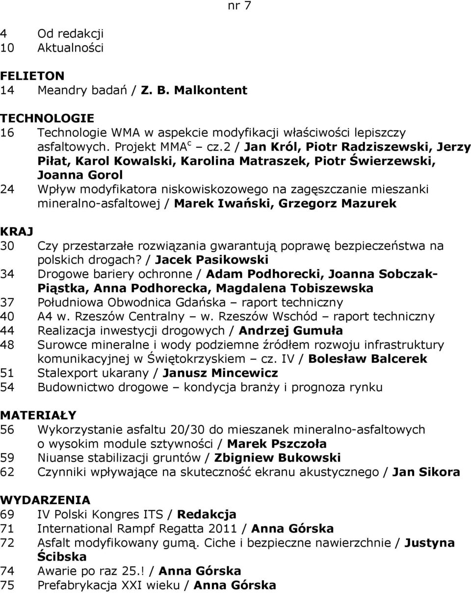 mineralno-asfaltowej / Marek Iwański, Grzegorz Mazurek 30 Czy przestarzałe rozwiązania gwarantują poprawę bezpieczeństwa na polskich drogach?