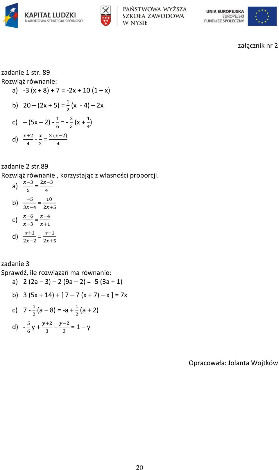 d) - = zadanie 2 str.89 Rozwiąż równanie, korzystając z własności proporcji.