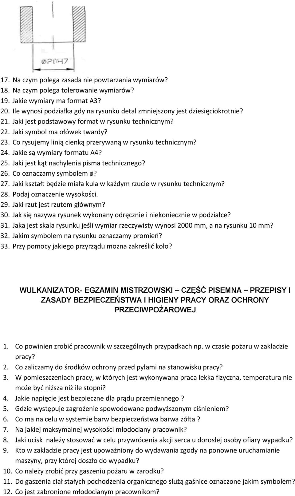 Co rysujemy linią cienką przerywaną w rysunku technicznym? 24. Jakie są wymiary formatu A4? 25. Jaki jest kąt nachylenia pisma technicznego? 26. Co oznaczamy symbolem ø? 27.