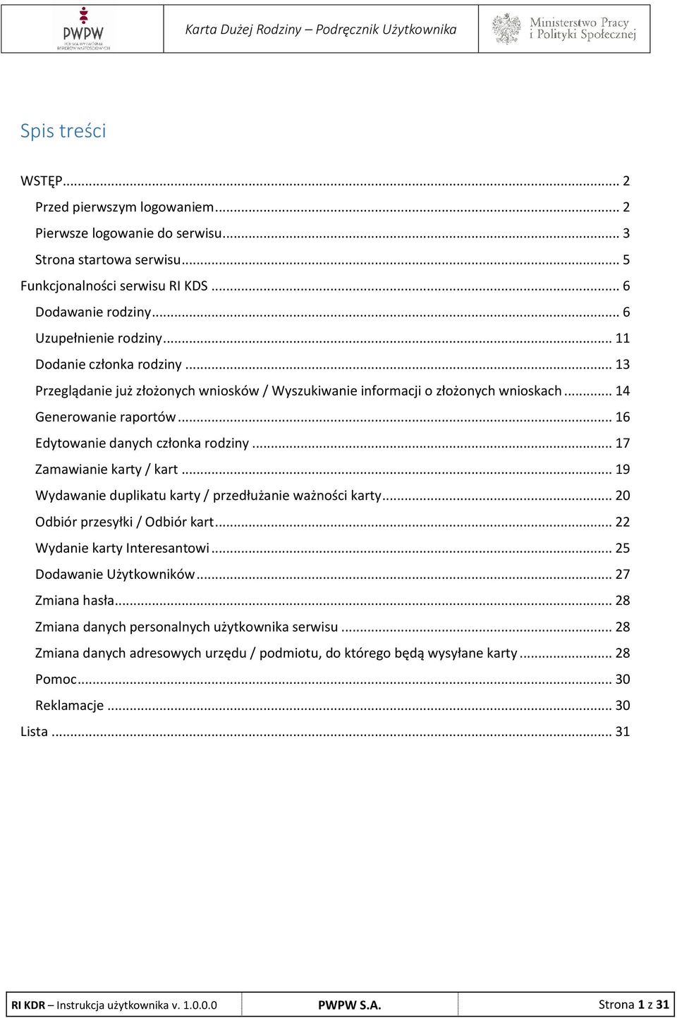 .. 17 Zamawianie karty / kart... 19 Wydawanie duplikatu karty / przedłużanie ważności karty... 20 Odbiór przesyłki / Odbiór kart... 22 Wydanie karty Interesantowi... 25 Dodawanie Użytkowników.