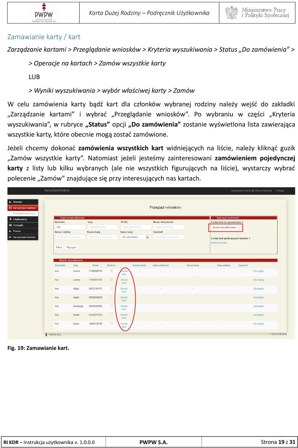 Po wybraniu w części Kryteria wyszukiwania, w rubryce Status opcji Do zamówienia zostanie wyświetlona lista zawierająca wszystkie karty, które obecnie mogą zostać zamówione.