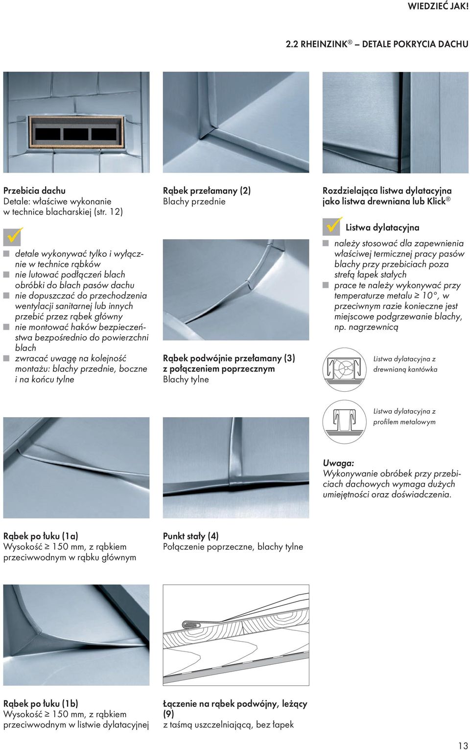 blach obróbki do blach pasów dachu nie dopuszczać do przechodzenia wentylacji sanitarnej lub innych przebić przez rąbek główny nie montować haków bezpieczeństwa bezpośrednio do powierzchni blach